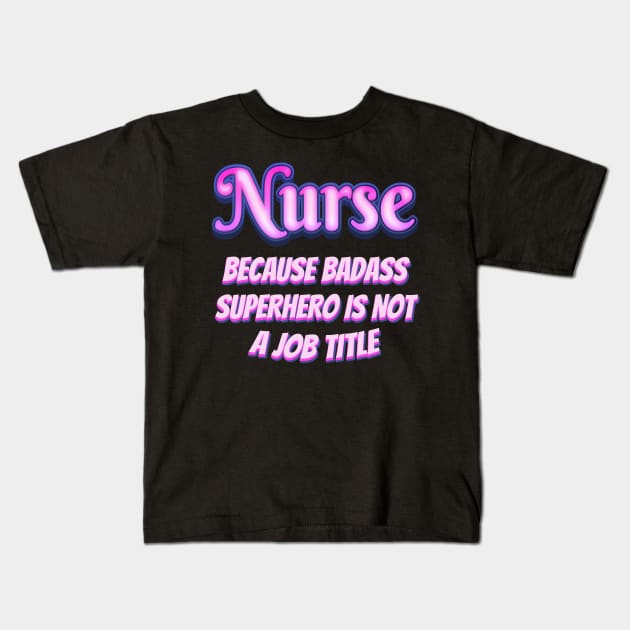 Nurse badass Superhero Kids T-Shirt by Foxxy Merch